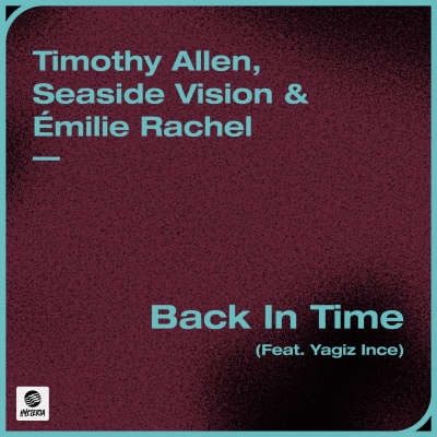Timothy Allen, Seaside Vision & Émilie Rachel - Back In Time (Feat. Yagiz Ince)