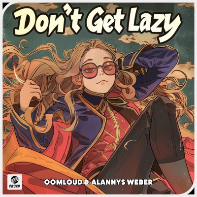 OUT NOW: Oomloud & Alannys Weber - Don't Get Lazy